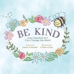 Be Kind: How One Kind Act Can Change The World