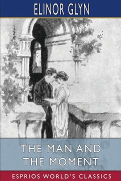 The Man and the Moment (Esprios Classics) - Glyn, Elinor