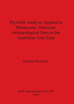 Phytolith Analysis Applied to Pleistocene-Holocene Archaeological Sites in the Australian Arid Zone - Bowdery, Doreen