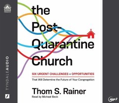 The Post-Quarantine Church: Six Urgent Challenges and Opportunities That Will Determine the Future of Your Congregation - Rainer, Thom S.