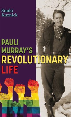 Pauli Murray's Revolutionary Life - Kuznick, Simki