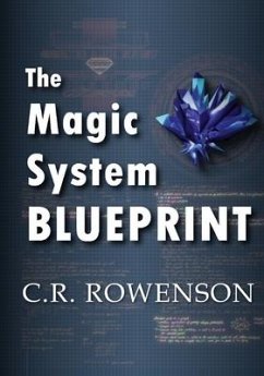 The Magic-System Blueprint: A Fiction Writer's Guide to Building Magic Systems - Rowenson, C. R.