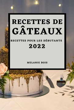 RECETTES DE GÂTEAUX 2022 - Bois, Melanie