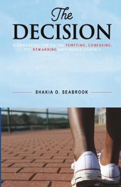 The Decision: A conversation on the tempting, confusing, yet rewarding abstinence journey - Seabrook, Shakia