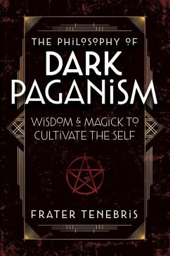 The Philosophy of Dark Paganism - Tenebris, Frater; Coughlin, John J., OFM