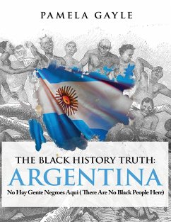 The Black History Truth - Argentina: No Hay Gente Negroes Aqui (There Are No Black People Here)