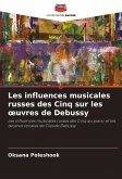 Les influences musicales russes des Cinq sur les ¿uvres de Debussy
