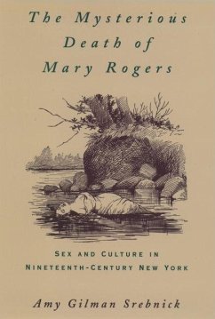 The Mysterious Death of Mary Rogers - Srebnick, Amy Gilman
