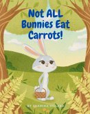 Not All Bunnies Eat Carrots!: A Children's Book About Overcoming Bias