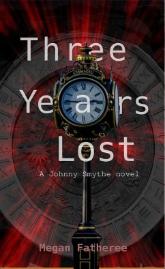 Three Years Lost (Johnny Smythe, #2) (eBook, ePUB) - Fatheree, Megan