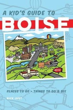 A Kid's Guide to Boise - Just, Rick
