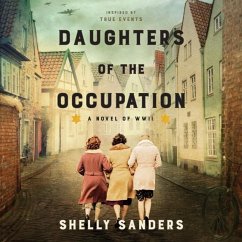 Daughters of the Occupation: A Novel of WWII - Sanders, Shelly