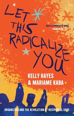 Let This Radicalize You - Hayes, Kelly; Kaba, Mariame