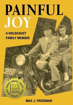 Painful Joy: A Holocaust Family Memoir - Friedman, Max J.