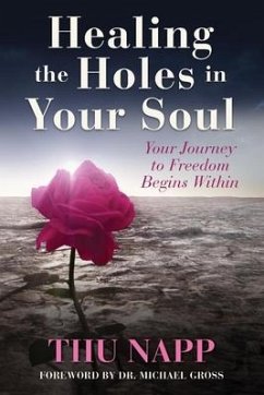 Healing the Holes in Your Soul: Your Journey to Freedom Begins Within - Napp, Tiiu