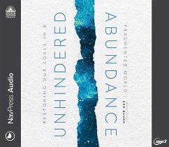 Unhindered Abundance: Restoring Our Souls in a Fragmented World - Baugh, Ken