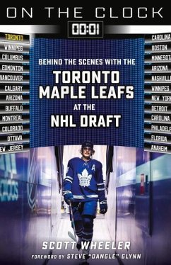 On the Clock: Toronto Maple Leafs: Behind the Scenes with the Toronto Maple Leafs at the NHL Draft - Wheeler, Scott