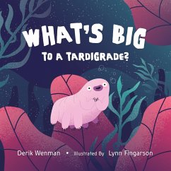 What's Big to a Tardigrade? - Wenman, Derik