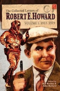 The Collected Letters of Robert E. Howard, Volume 1 - Howard, Robert E.