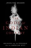 The Gods of Indian Country: Religion and the Struggle for the American West