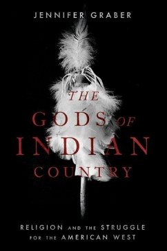 The Gods of Indian Country - Graber, Jennifer (Associate Professor of Religious Studies, Associat