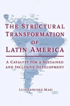 The Structural Transformation of Latin America: A Catalyst for a Sustained and Inclusive Development - Sanchez-Masi, Luis