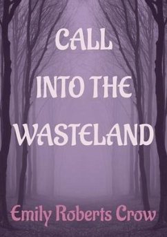 Call Into The Wasteland - Crow, Emily Roberts