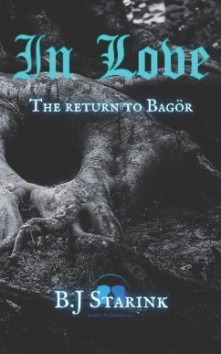 In Love II: The Return to Bagor - Starink, B. J.