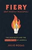 Fiery But Mostly Peaceful: The 2020 Riots and the Gaslighting of America