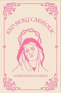 Sad Sexy Catholic - Milici, Lauren
