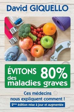 Évitons 80% des maladies graves: Ces médecins nous expliquent comment ! - Giquello, David Olivier