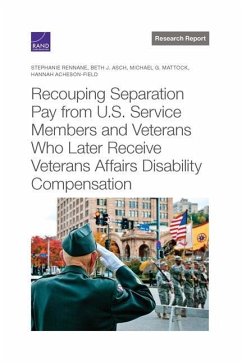 Recouping Separation Pay from U.S. Service Members and Veterans Who Later Receive Veterans Affairs Disability Compensation - Rennane, Stephanie; Asch, Beth; Mattock, Michael