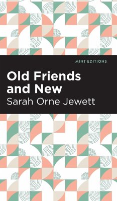 Old Friends and New - Jewett, Sarah Orne