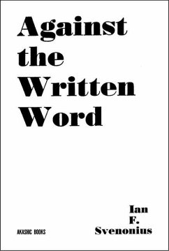 Against The Written Word - Svenonious, Ian F.