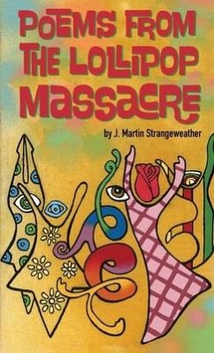 Poems from the Lollipop Massacre - Strangeweather, J Martin