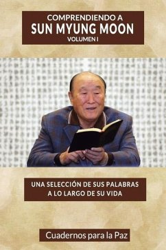 Comprendiendo a Sun Myung Moon Vol. 1 - Moon, Sun Myung