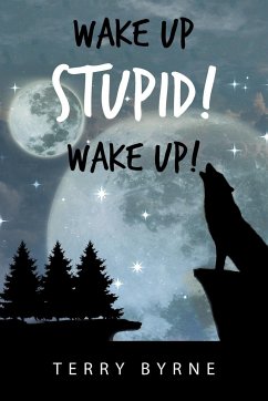 Wake up Stupid! Wake Up! - Byrne, Terry