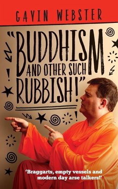 Buddhism And Other Such Rubbish - Webster, Gavin