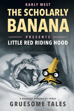 The Scholarly Banana Presents Little Red Riding Hood - West, Karly