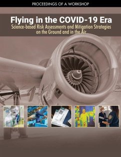 Flying in the Covid-19 Era: Science-Based Risk Assessments and Mitigation Strategies on the Ground and in the Air - National Academies of Sciences Engineering and Medicine; Division on Engineering and Physical Sciences; Aeronautics and Space Engineering Board