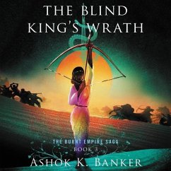 The Blind King's Wrath - Banker, Ashok K.