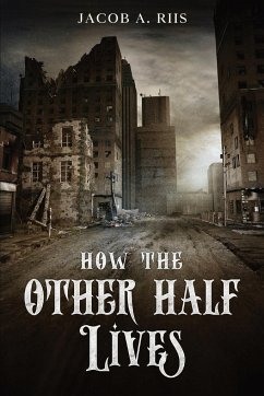 How the Other Half Lives - Riis, Jacob A.