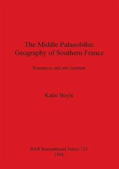 The Middle Palaeolithic Geography of Southern France - Boyle, Katie