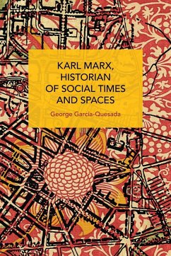 Karl Marx, Historian of Social Times and Spaces Karl Marx, Historian of Social Times and Spaces - Garca-Quesada, George