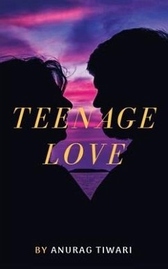Teenage Love - Anurag Tiwari