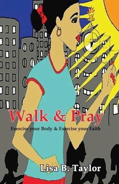 Walk & Pray: Exercise your Body and Exercise your Faith - Taylor, Lisa B.