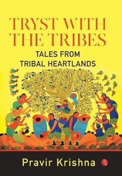 Tryst with the Tribes - Pravir Krishna