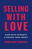 Selling with Love: Earn with Integrity and Expand Your Impact