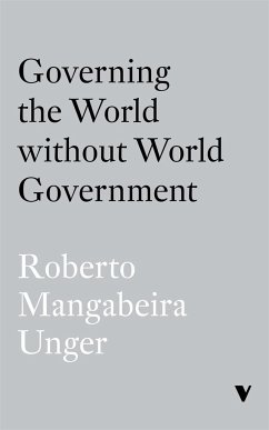 Governing the World Without World Government - Unger, Roberto Mangabeira