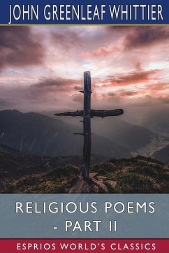 Religious Poems - Part II (Esprios Classics) - Whittier, John Greenleaf